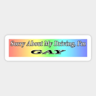 Sorry About My Driving I'm Gay Sticker